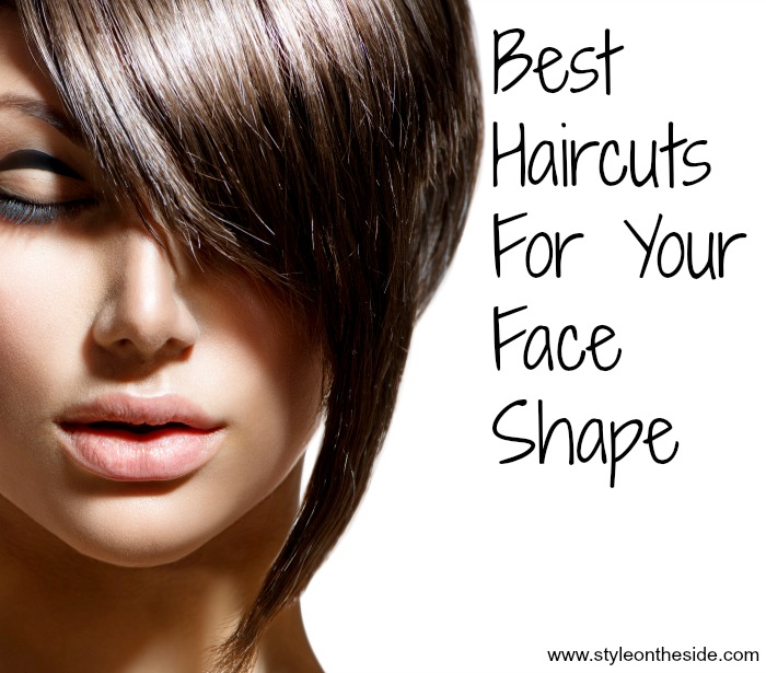 Best Haircuts For Your Face Shape - Style On The Side