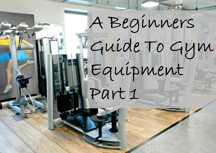 Beginners Guide To Gym Equipment Part 1 - Style On The Side